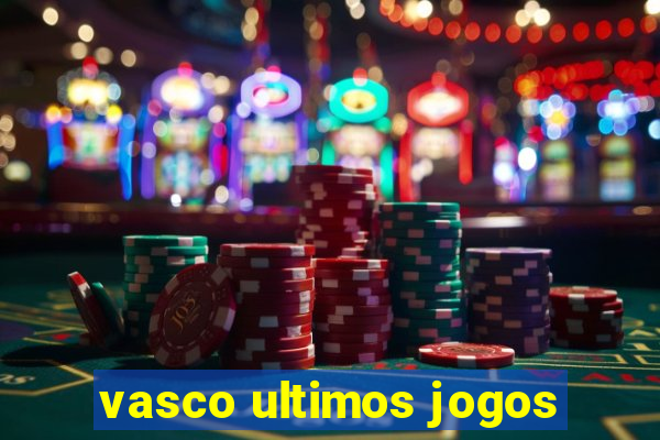 vasco ultimos jogos