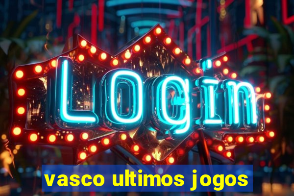 vasco ultimos jogos