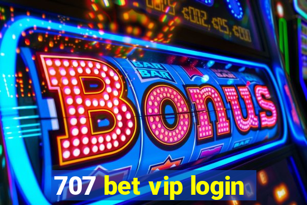 707 bet vip login