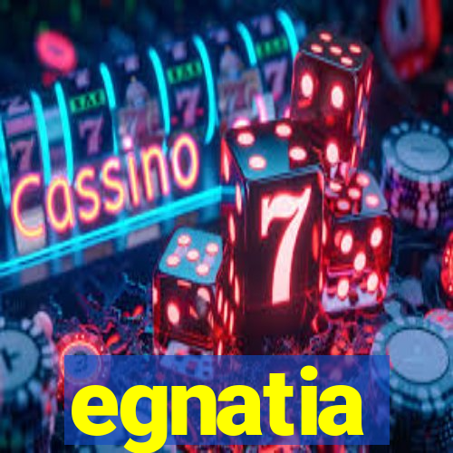 egnatia