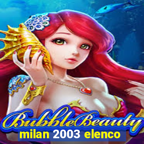 milan 2003 elenco