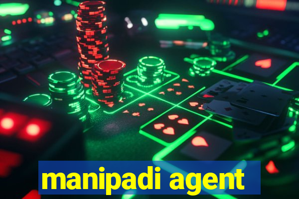 manipadi agent