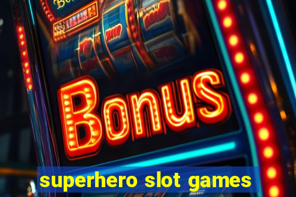 superhero slot games