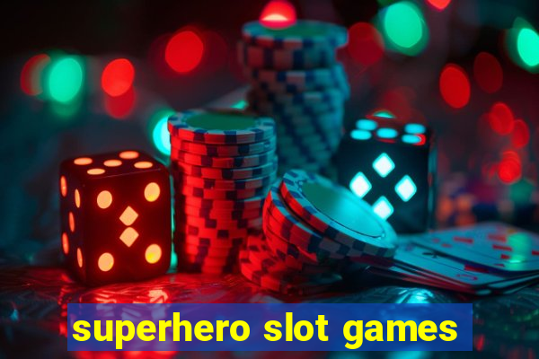 superhero slot games