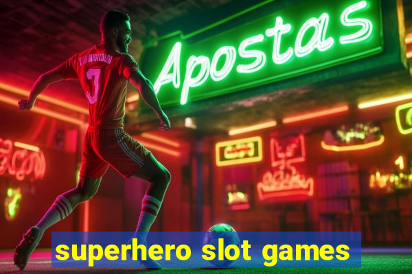 superhero slot games