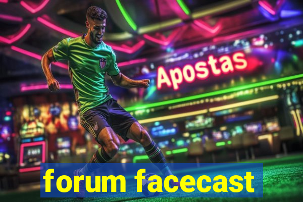 forum facecast