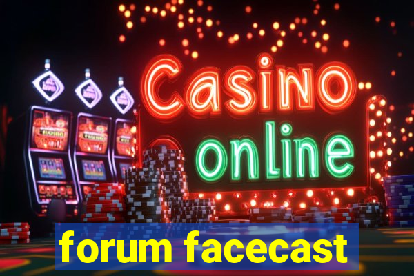 forum facecast