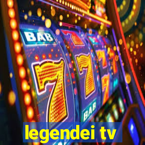 legendei tv