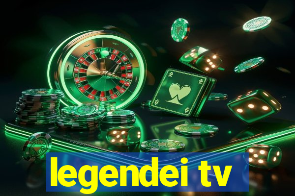 legendei tv