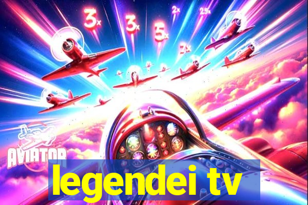 legendei tv