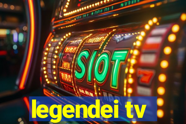 legendei tv