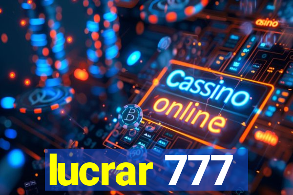 lucrar 777