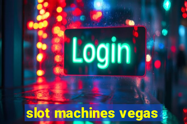 slot machines vegas