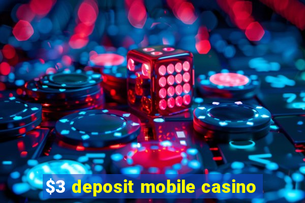 $3 deposit mobile casino