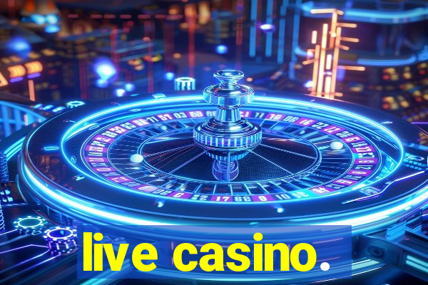 live casino.