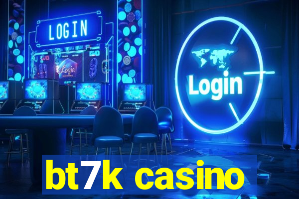 bt7k casino