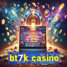 bt7k casino