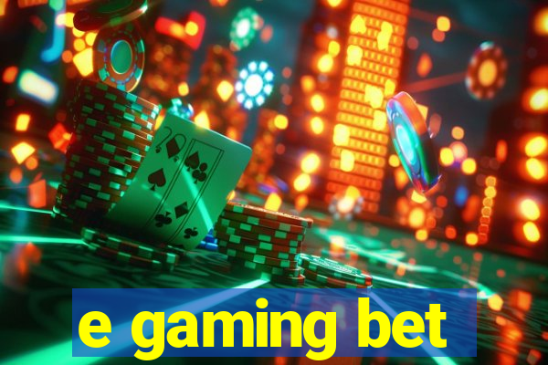 e gaming bet