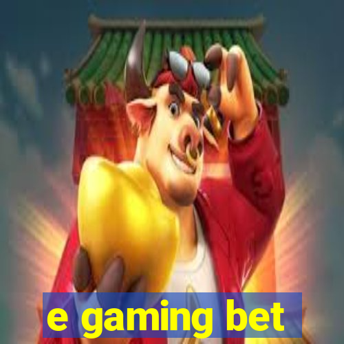 e gaming bet