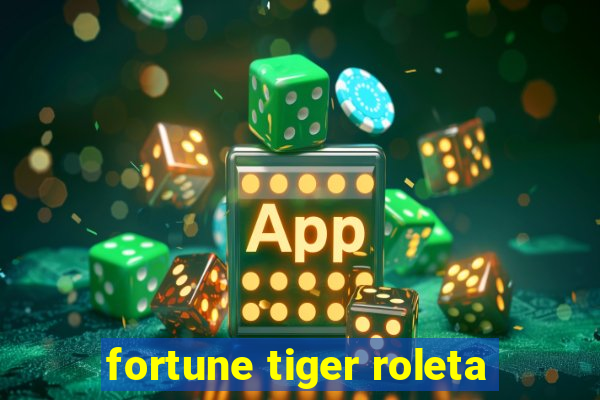 fortune tiger roleta