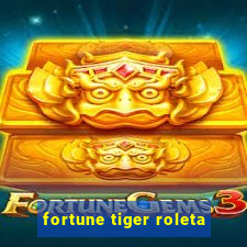 fortune tiger roleta