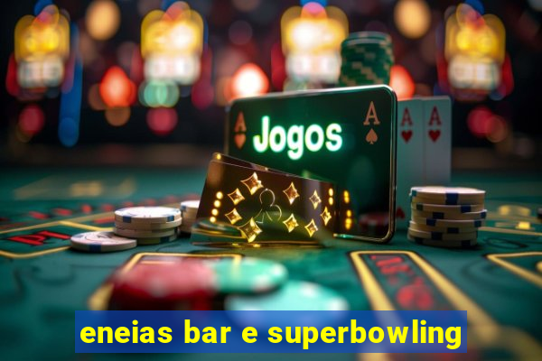 eneias bar e superbowling