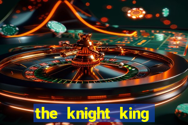 the knight king slot free play