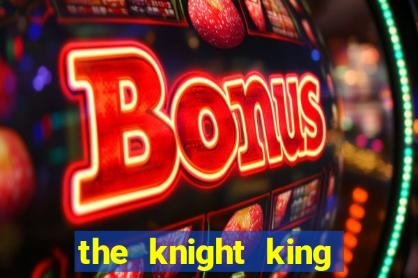 the knight king slot free play