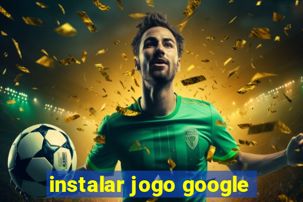 instalar jogo google