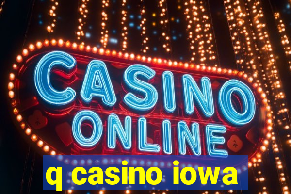 q casino iowa