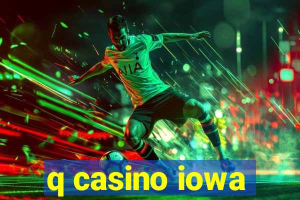 q casino iowa