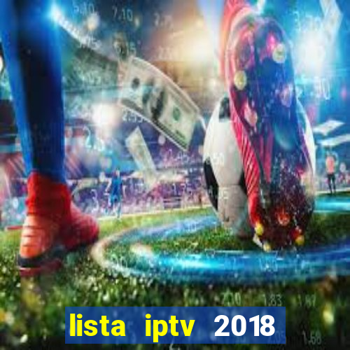 lista iptv 2018 gratis atualizada futebol