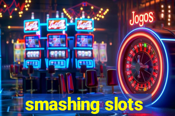 smashing slots