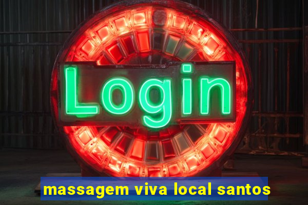 massagem viva local santos