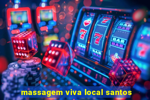 massagem viva local santos