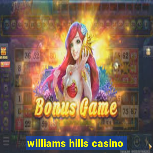 williams hills casino