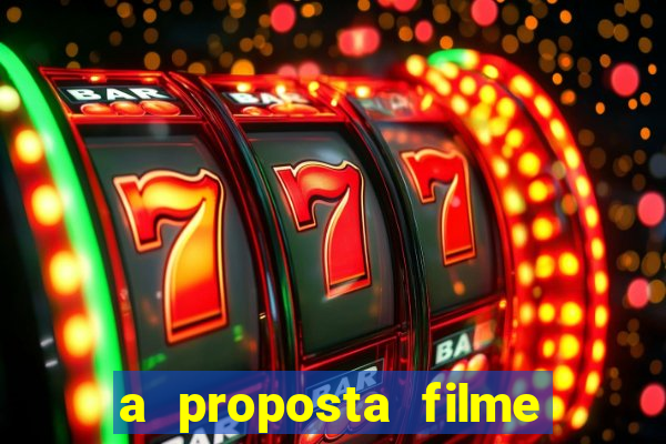 a proposta filme completo dublado topflix