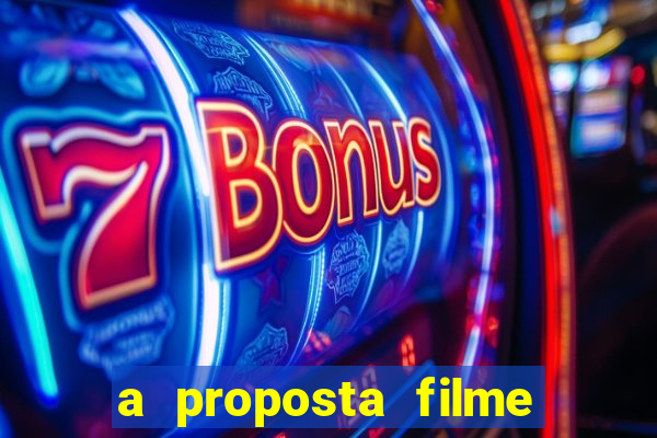 a proposta filme completo dublado topflix