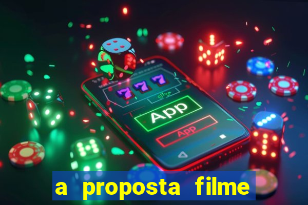 a proposta filme completo dublado topflix