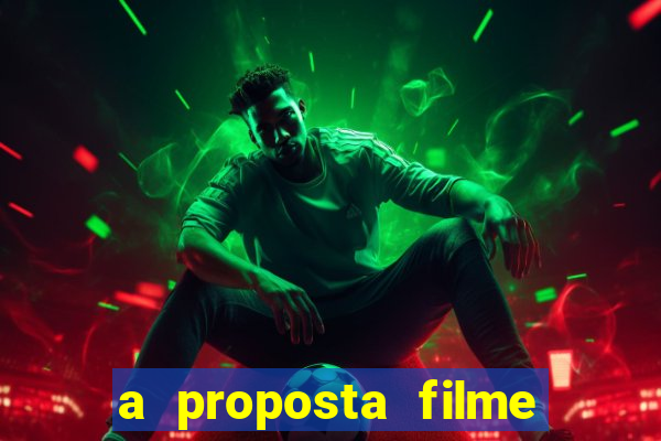 a proposta filme completo dublado topflix