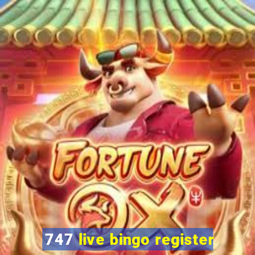 747 live bingo register