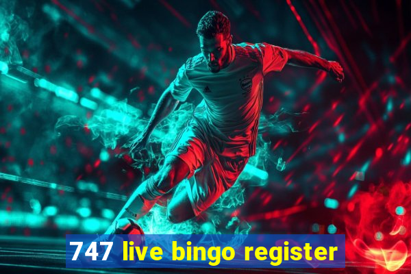 747 live bingo register