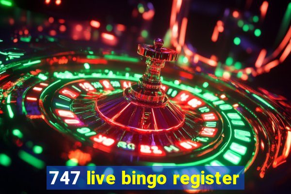 747 live bingo register