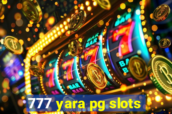 777 yara pg slots