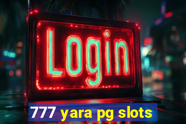 777 yara pg slots