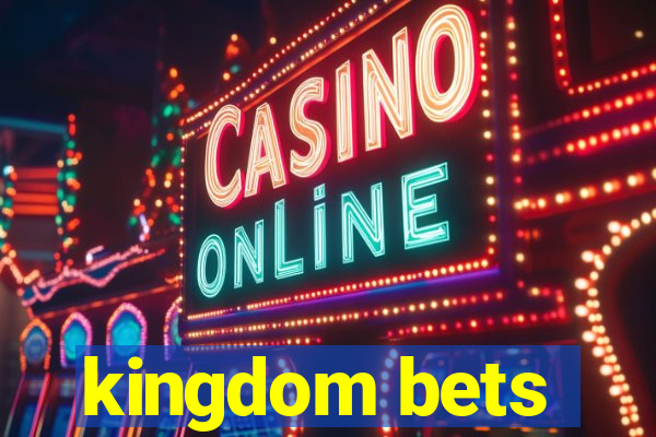 kingdom bets