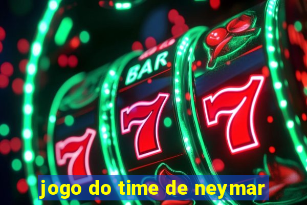 jogo do time de neymar