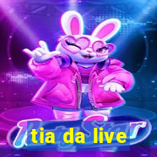 tia da live