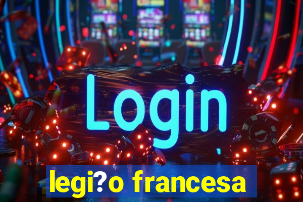 legi?o francesa