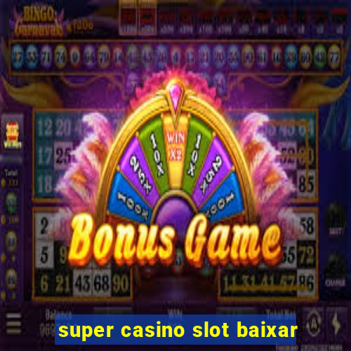 super casino slot baixar